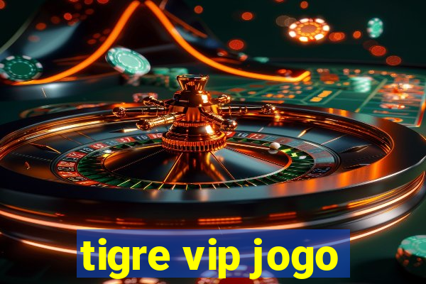 tigre vip jogo